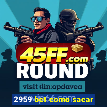 2959 bet como sacar
